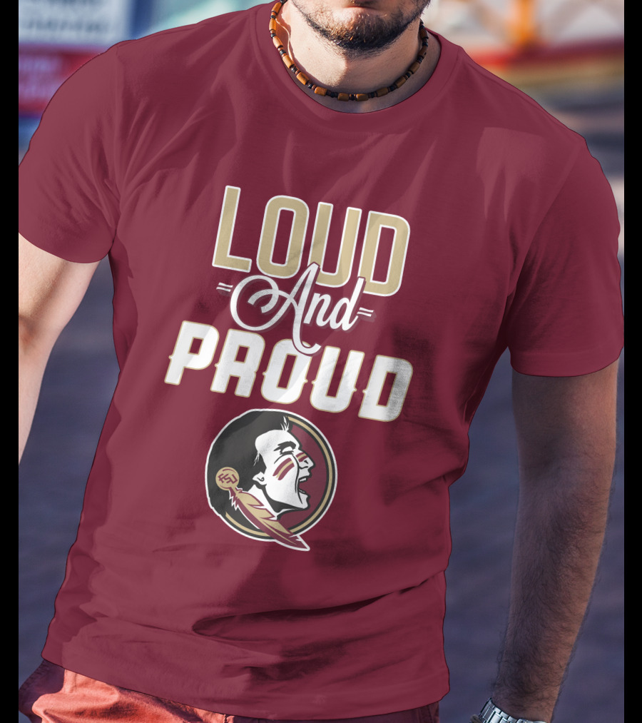 Loud And Proud Florida State Seminoles T-Shirt