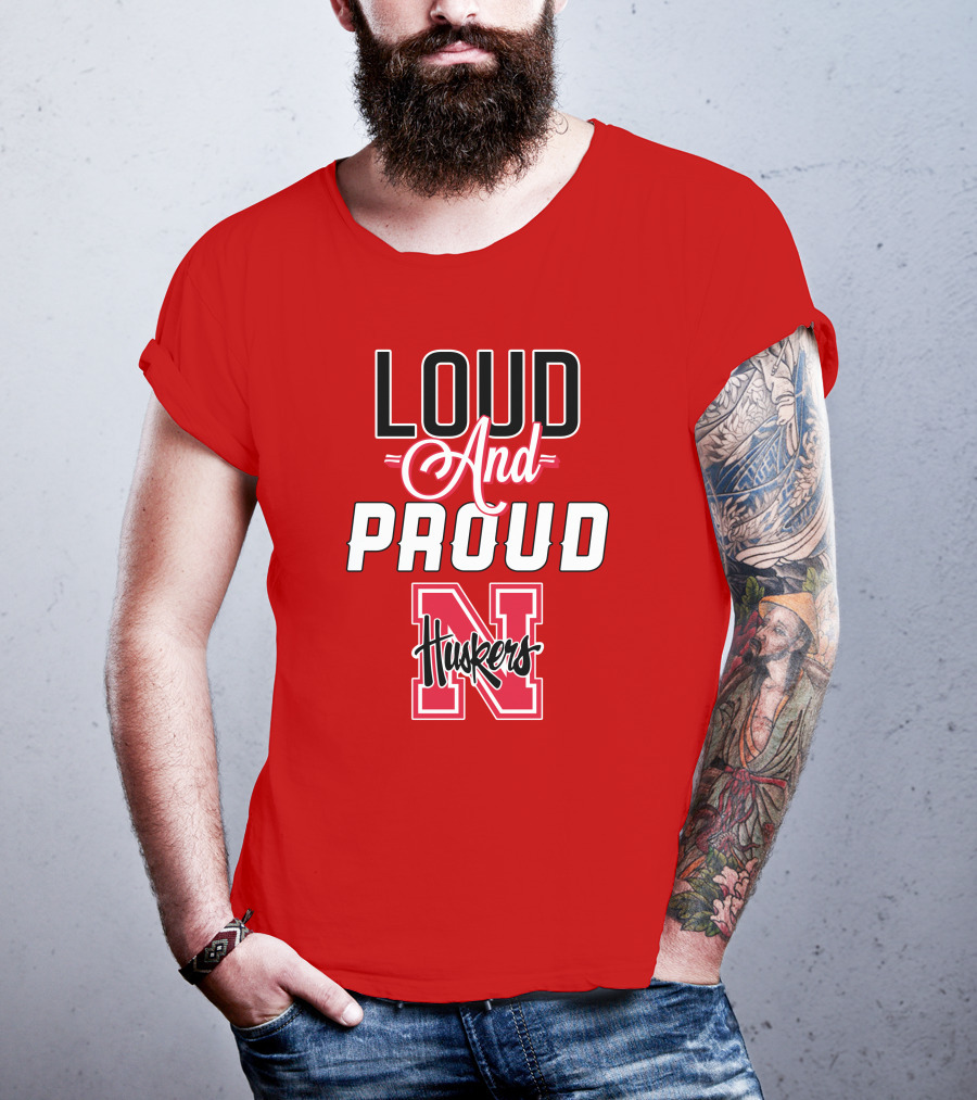Loud And Proud Huskers Nebraska Cornhuskers T-Shirt