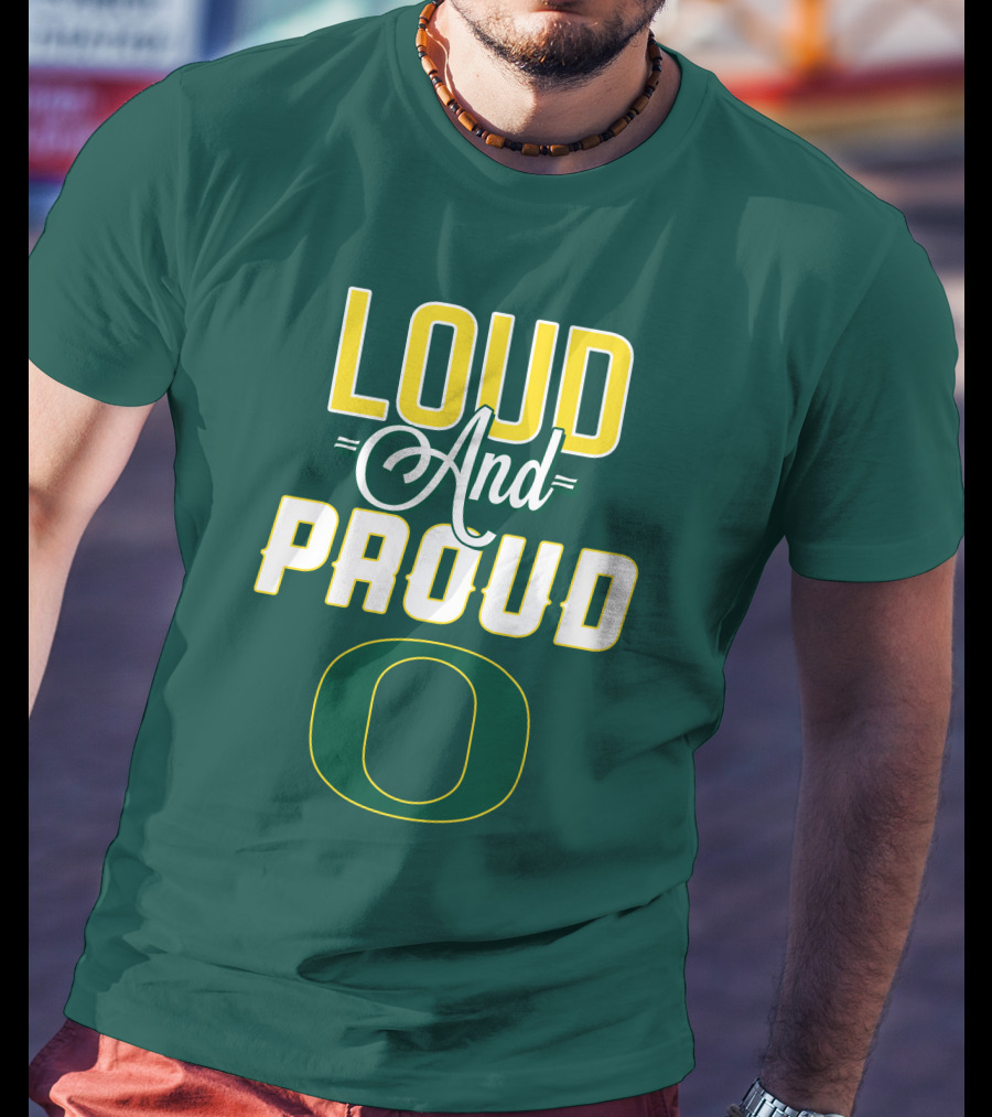 Loud And Proud Oregon Ducks T-Shirt