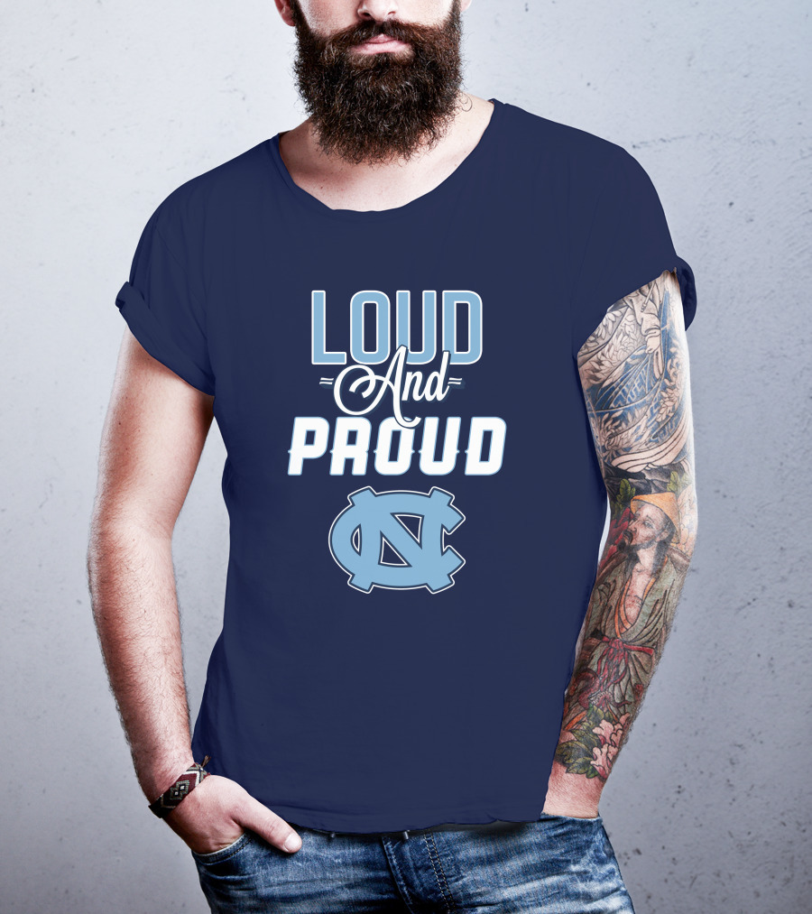 Loud And Proud North Carolina Tar Heels T-Shirt