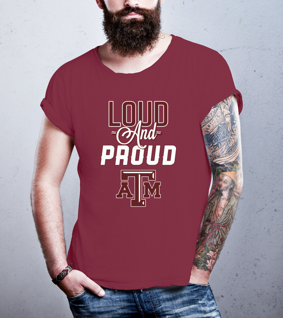Loud And Proud Texas A&M T-Shirt