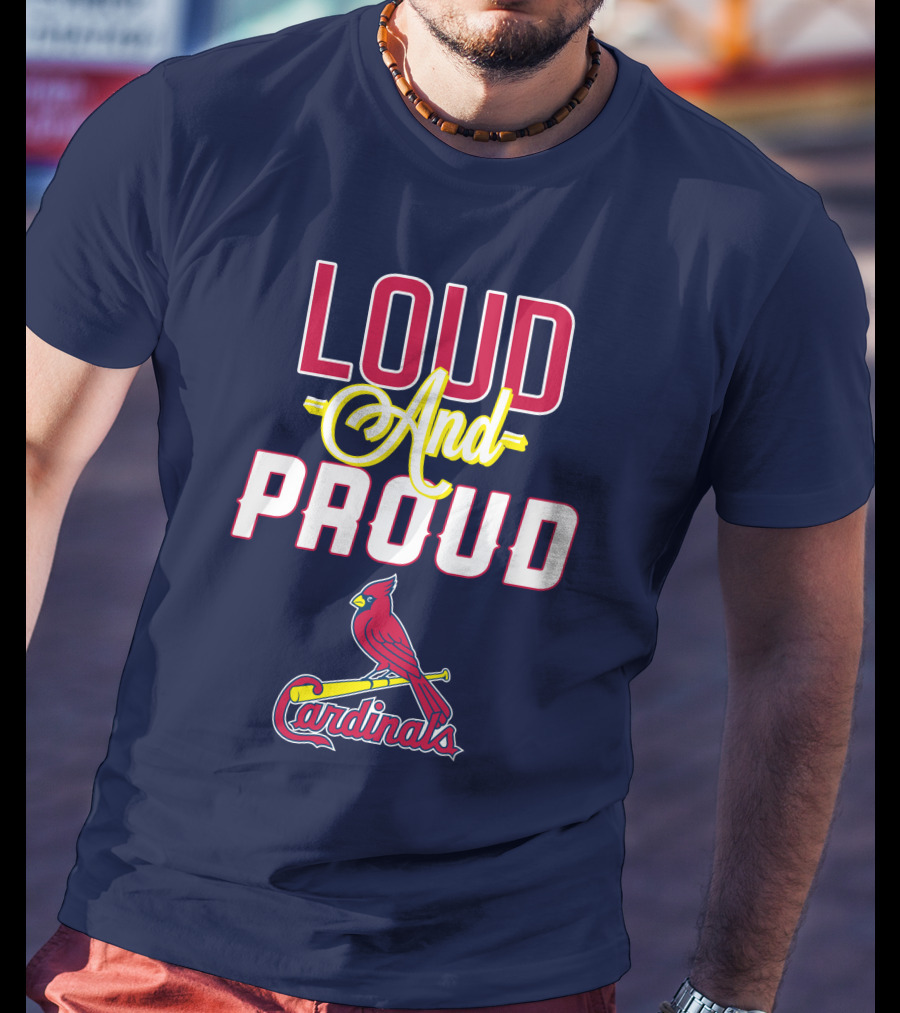 St Louis Cardinals Loud And Proud Cardinals Red Bird Baseball Team T-Shirt