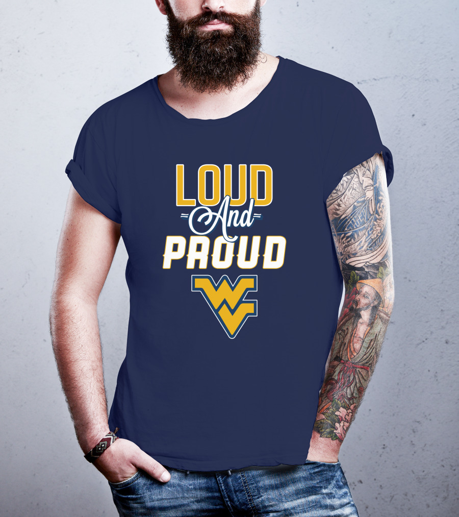 Loud And Proud WVU Mountaineers Fan Gear T-Shirt
