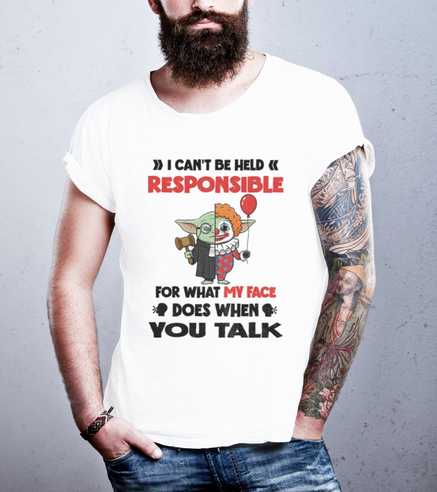 "Baby Yoda Clown I Can't Be Held Responsible My Face Does When You Talk" T-Shirt