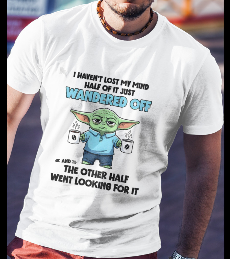 Baby Yoda Mind Wandered Off Meme Half Went Looking באבי יודה T-Shirt