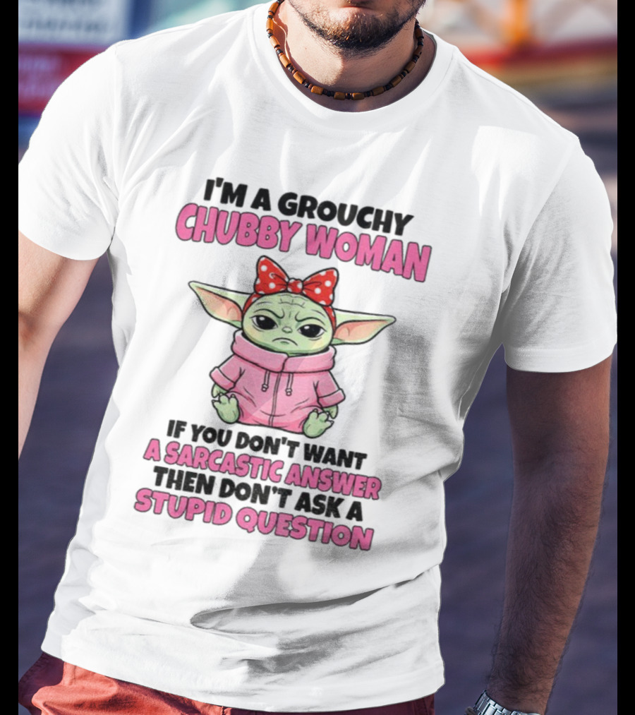 Baby Yoda Grouchy Chubby Woman Sarcastic Answer Stupid Question Pink T-Shirt