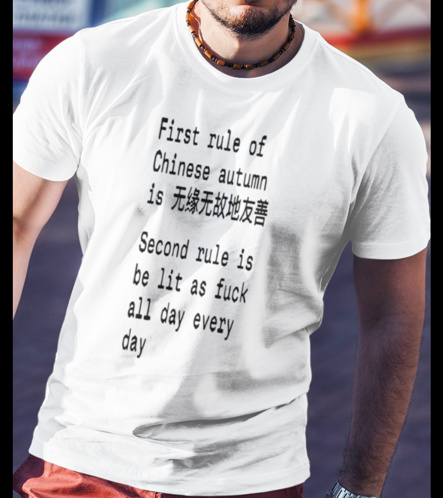 First Rule Of Chinese Autumn Be Lit As Heck All Day Every Day T-Shirt