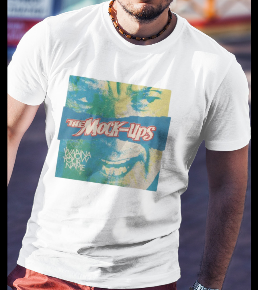 The Mock-Ups Wanna Know Your Name T-Shirt