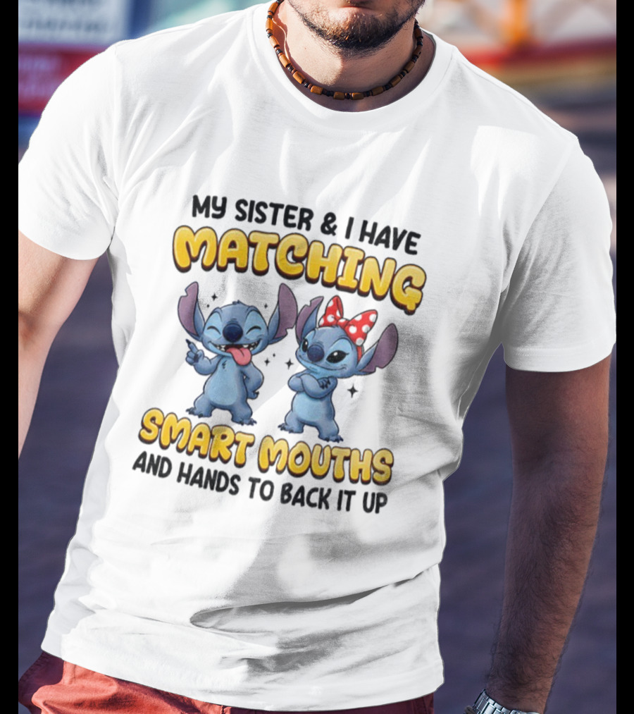 My Sister And I Have Matching Smart Mouths Stitch T-Shirt