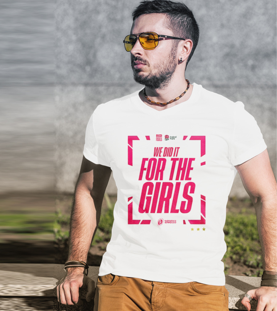 England 2025 Women's Rugby World Cup Champions We Did It For The Girls Roses Three Stars T-Shirt