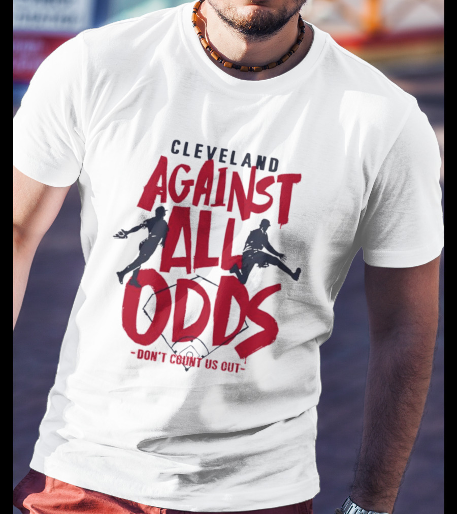 Cleveland Against All Odds Don't Count Us Out Cleveland Guardians Baseball T-Shirt