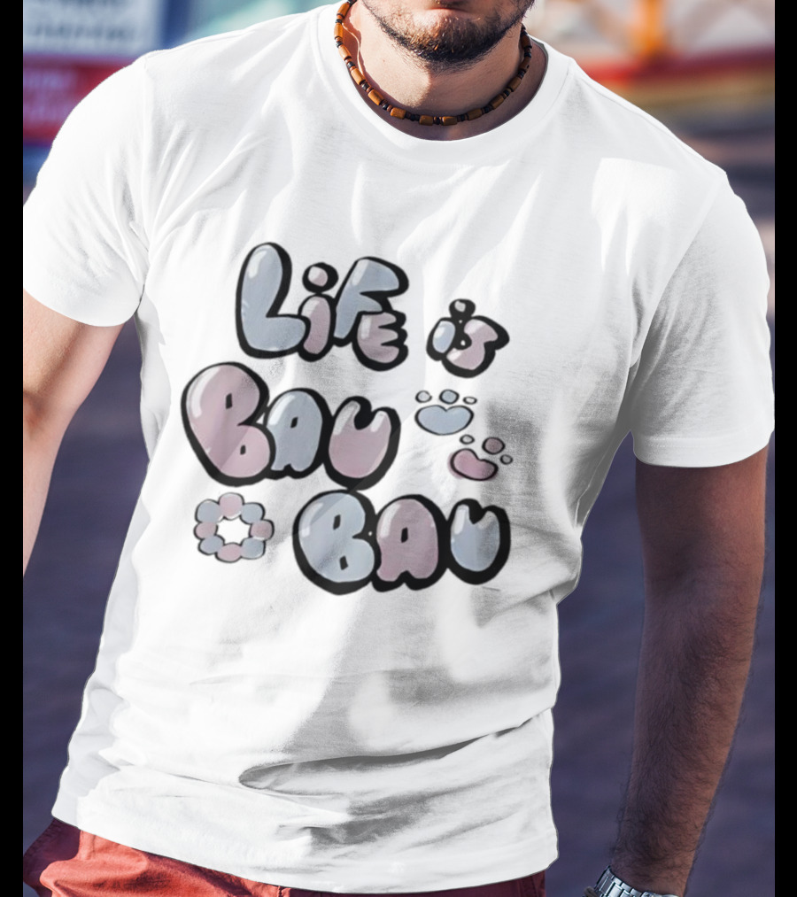 Life Is Bau Bau Pastel Bubble Letters And Paw Prints T-Shirt