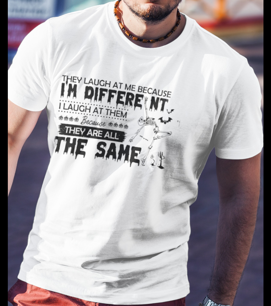 Skeleton I'm Different Because You Are All The Same T-Shirt