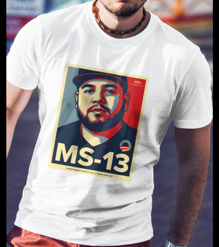 MS-13 Kilmar Abrego Garcia Not A Maryland Dad T-Shirt