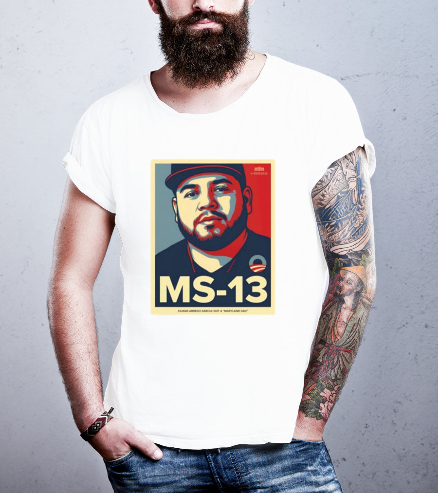 MS-13 Kilmar Abrego Garcia Not A Maryland Dad T-Shirt