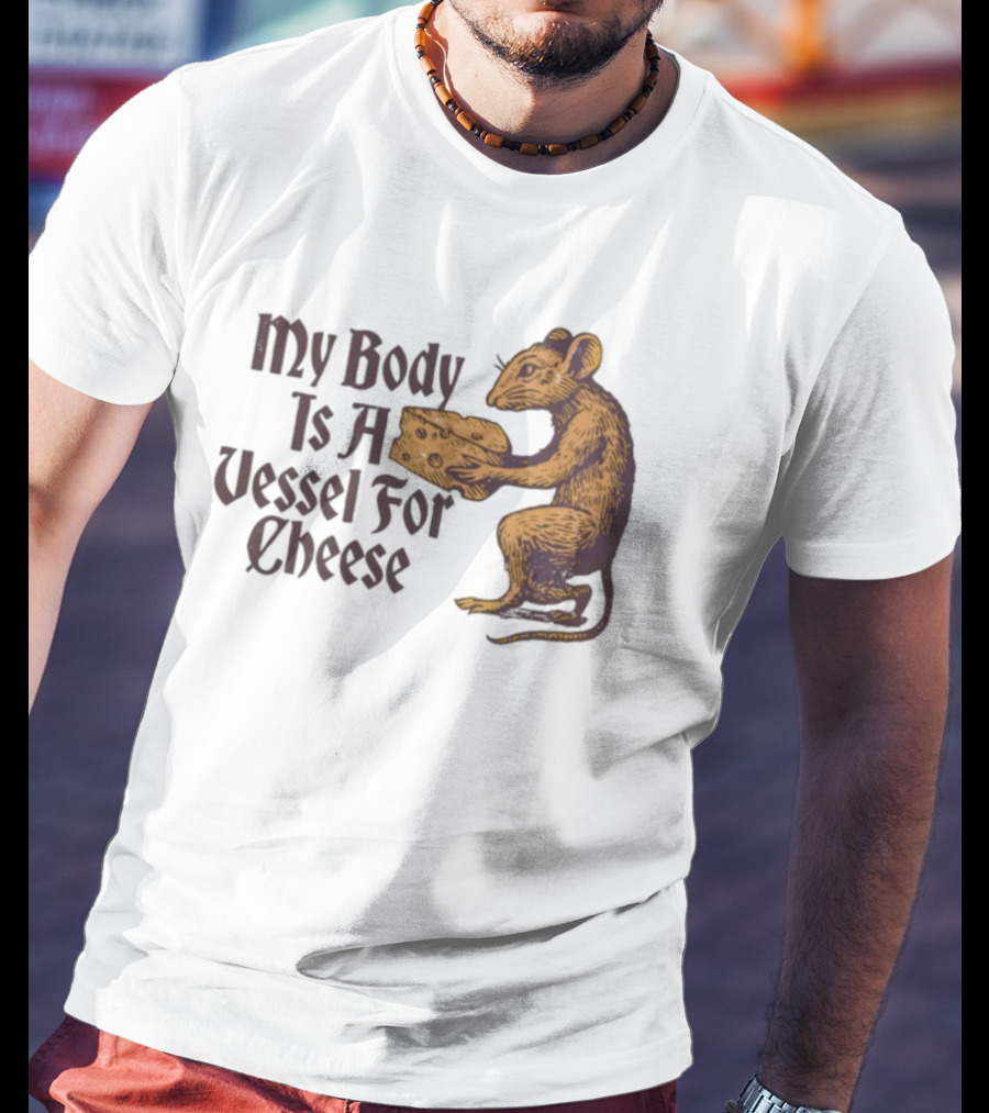 My Body Is A Vessel For Cheese Mouse Holding Cheese Illustration T-Shirt