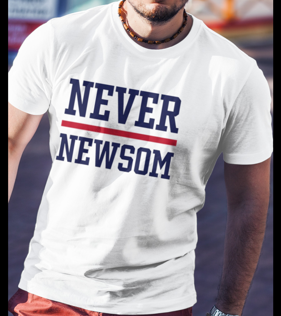 "Never Newsom Political Statement Protest Apparel" T-Shirt