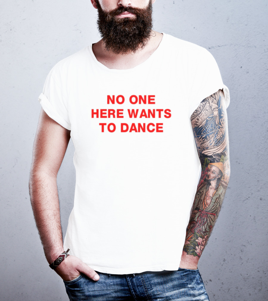 No One Here Wants To Dance Red Block Text T-Shirt