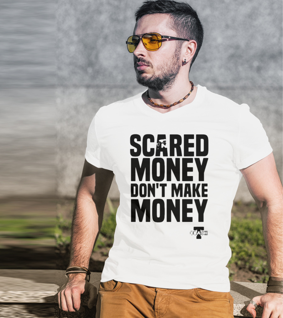 Scared Money Don't Make Money Motivational Hustle Phrase OVERTIME Collection T-Shirt