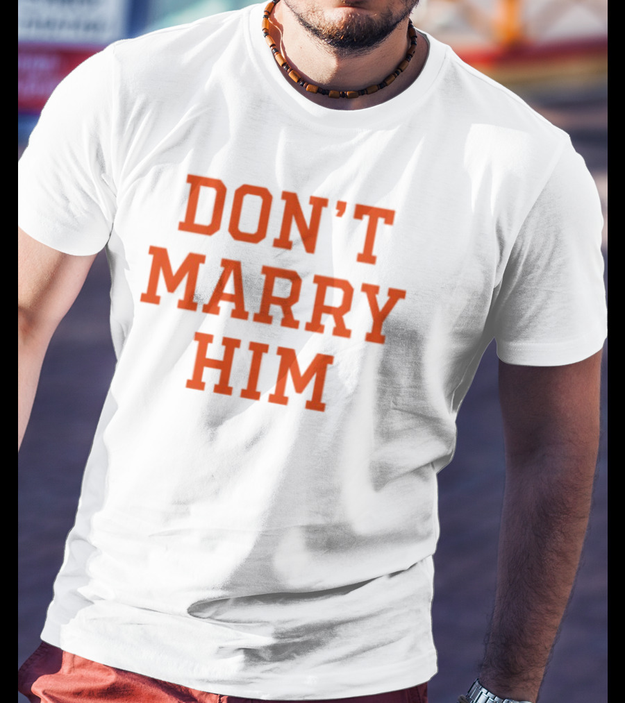 Don't Marry Him Bold Statement Red Text T-Shirt