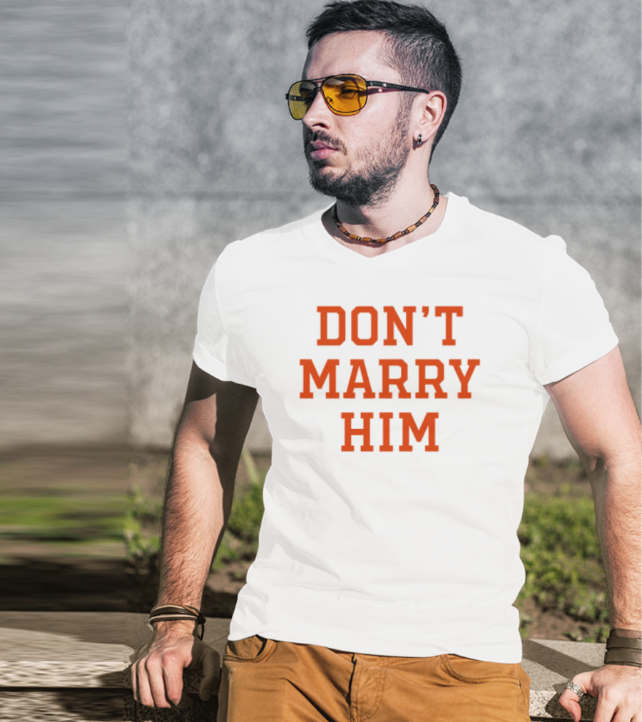 Don't Marry Him Bold Statement Red Text T-Shirt