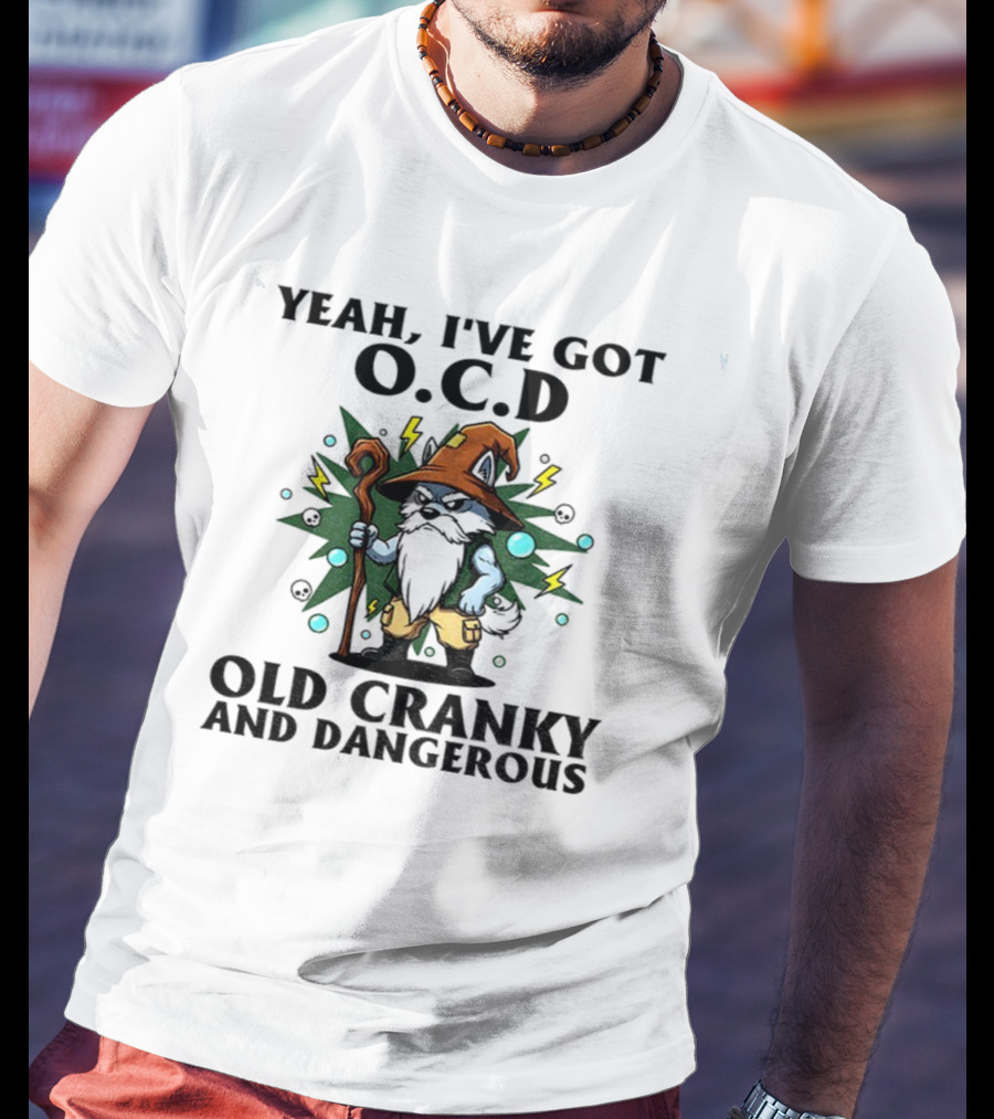 Gnome Yeah I’ve Got O.C.D Old Cranky And Dangerous Wizard Staff Lightning Bearded Character T-Shirt