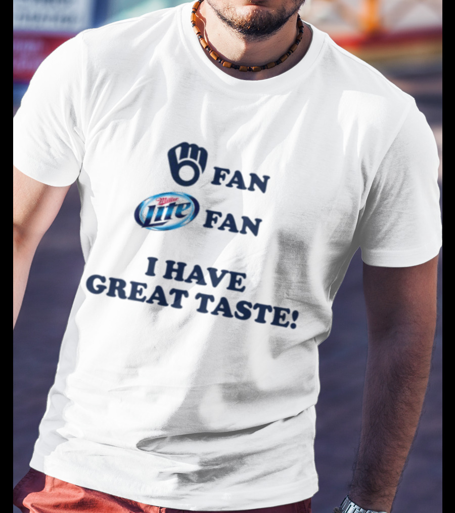 Milwaukee Fan I Have Great Taste Miller Lite T-Shirt