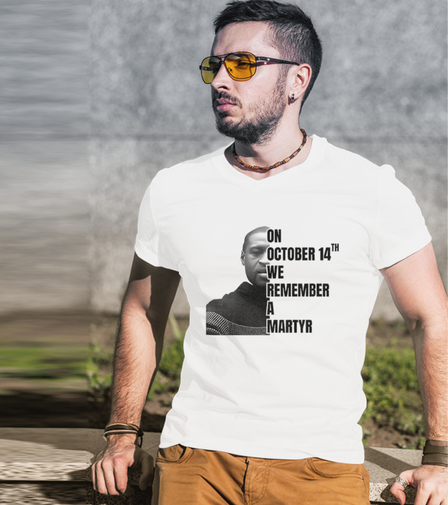 George Floyd On October 14th We Remember A Martyr T-Shirt