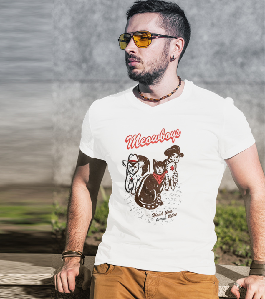 Meowboys Cowboy Cats Hard Times Tough Kitties T-Shirt