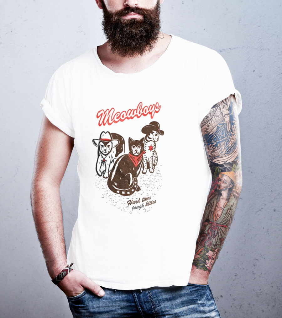 Meowboys Cowboy Cats Hard Times Tough Kitties T-Shirt