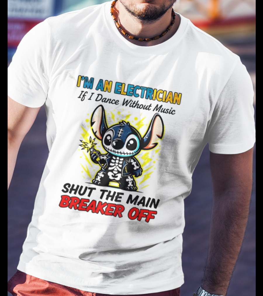 Stitch I'm An Electrician Breaker Off Electric Dance Style T-Shirt
