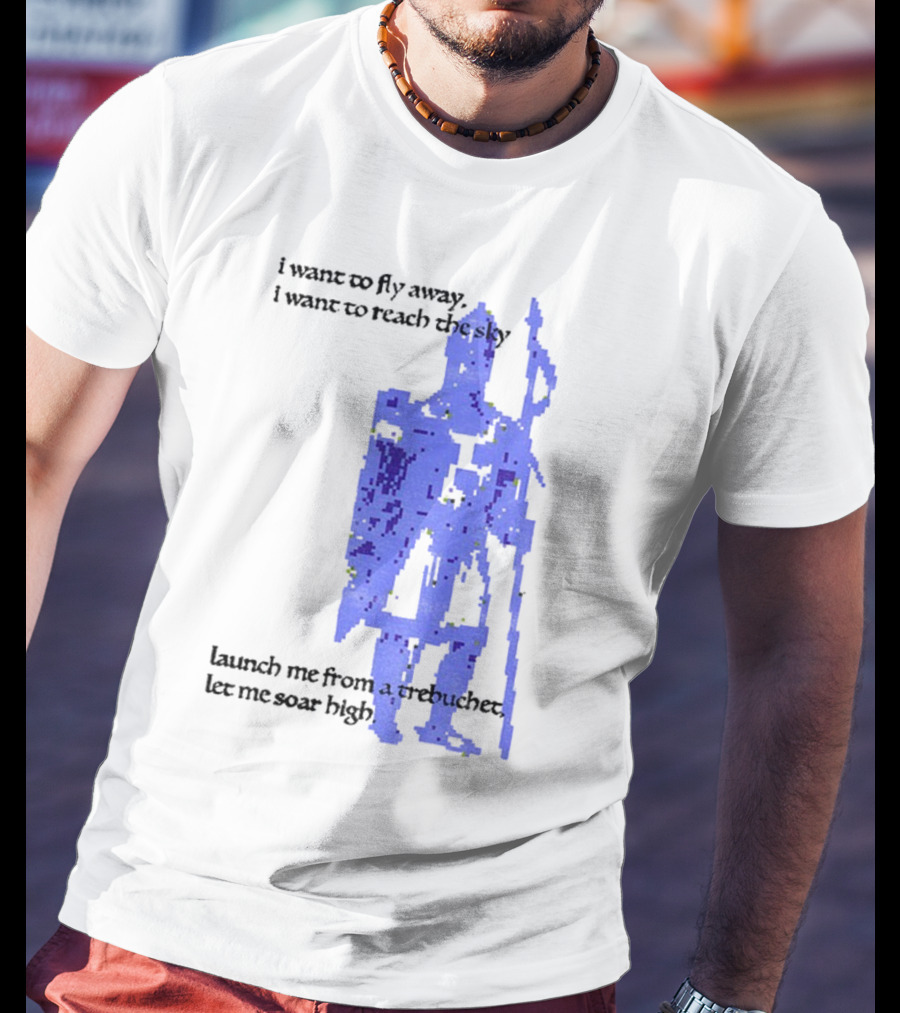 Trebuchet I Want To Fly Away Reach The Sky Launch Me Let Me Soar High T-Shirt