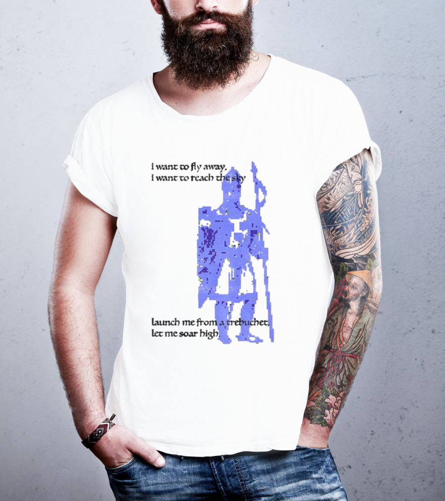 Trebuchet I Want To Fly Away Reach The Sky Launch Me Let Me Soar High T-Shirt