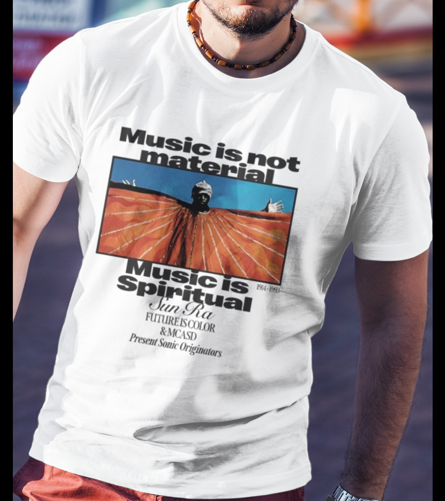 Sun Ra Music Is Not Material Music Is Spiritual Future Is Color MCASD Present Sonic Originators T-Shirt