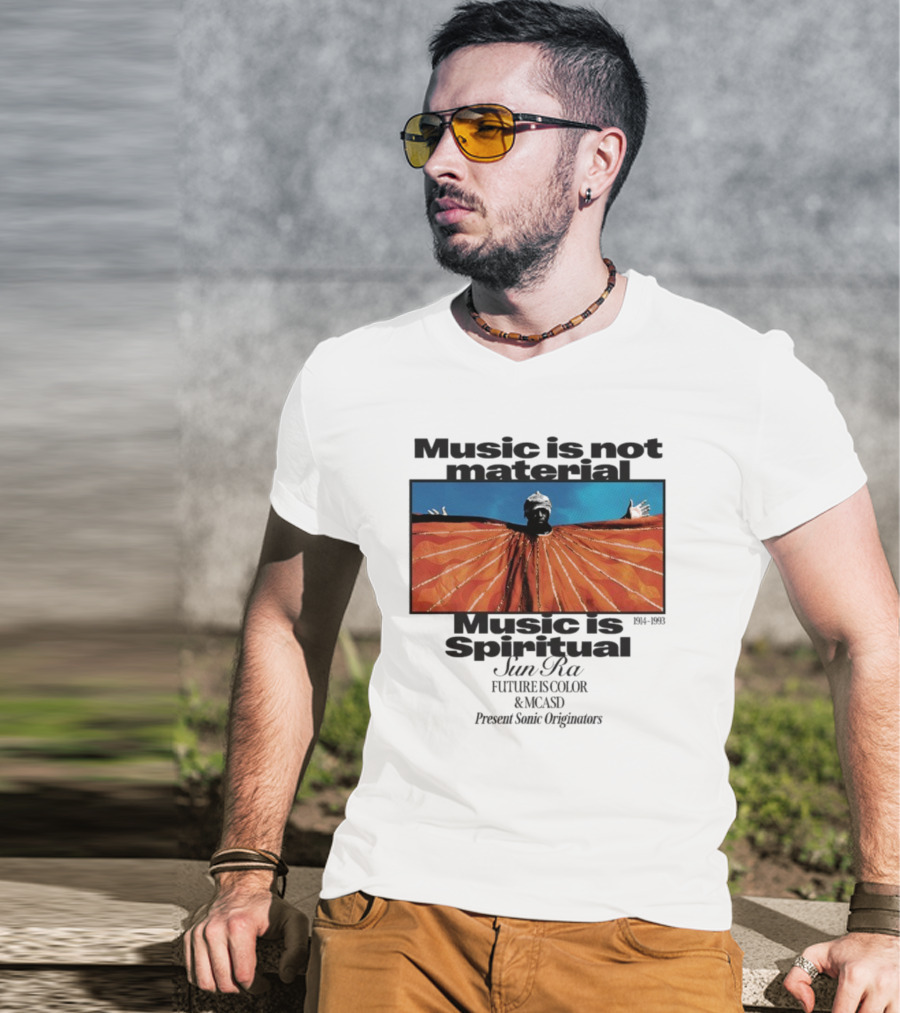 Sun Ra Music Is Not Material Music Is Spiritual Future Is Color MCASD Present Sonic Originators T-Shirt