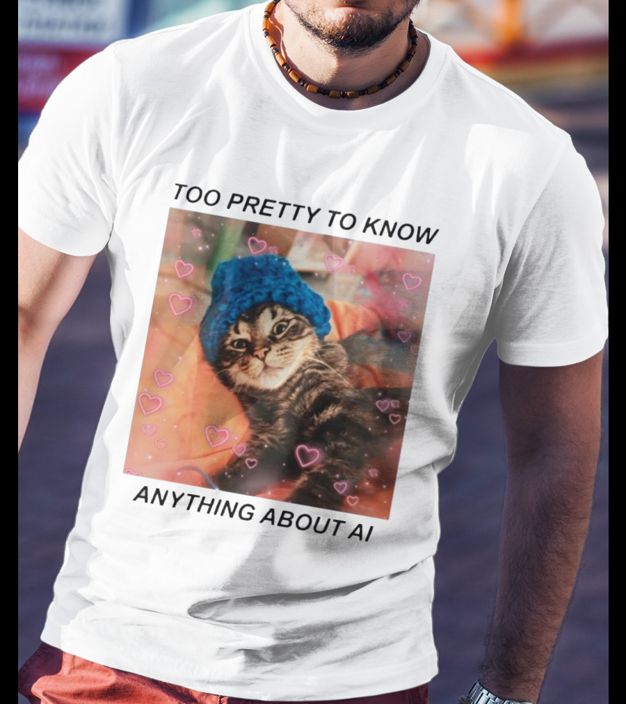 Too Pretty To Know Anything About AI Cat In Blue Hat Surrounded By Hearts T-Shirt