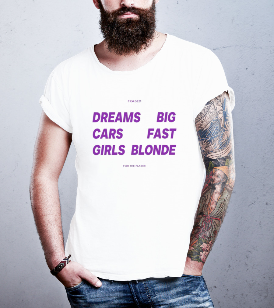 Flaired Dreams Big Cars Fast Girls Blonde For The Dreamer T-Shirt