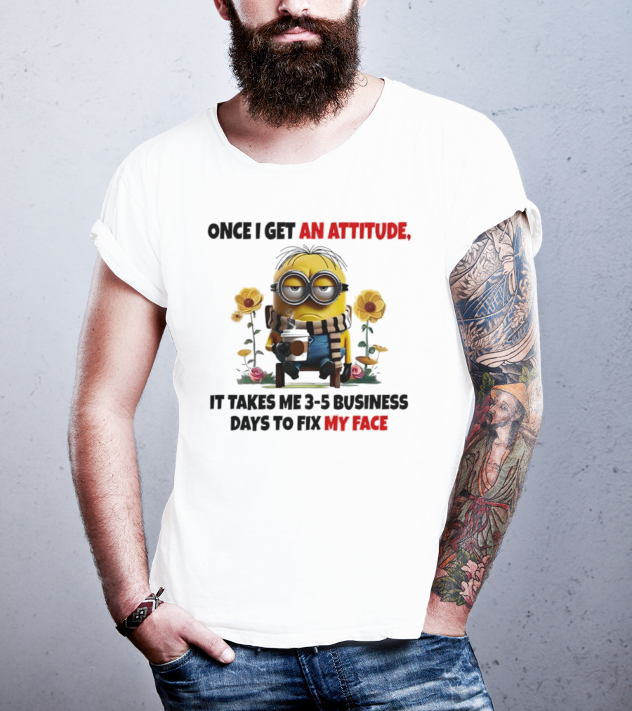 Minion Attitude 3-5 Business Days Fix Face T-Shirt