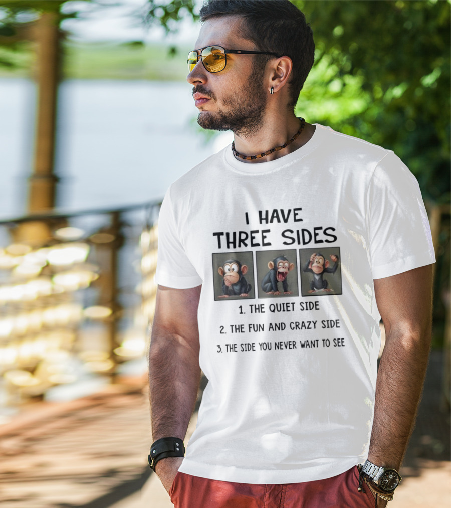 Monkey Three Sides Quiet Fun Crazy You Never Want To See T-Shirt