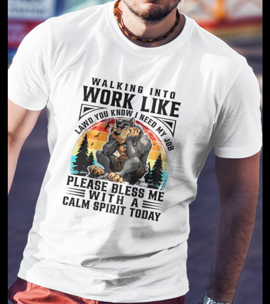 Wolf Walking Into Work Like Lawd You Know I Need My Job Please Bless Me With A Calm Spirit Today Vintage Sunset Forest Silhouette T-Shirt