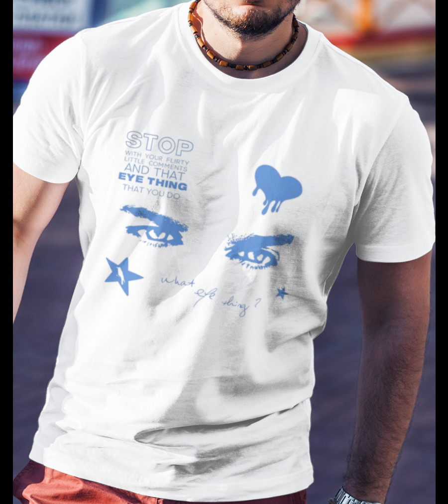 STOP Ian Relax What Eye Thing T-Shirt