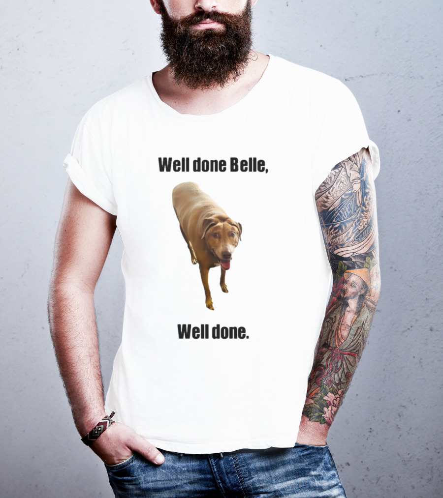 Well Done Belle Well Done Dog Happy Canine T-Shirt