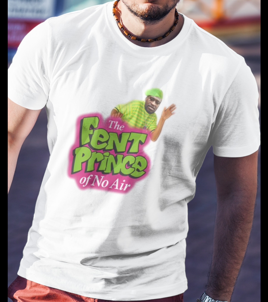 The Fent Prince Of No Air Bruhtees T-Shirt