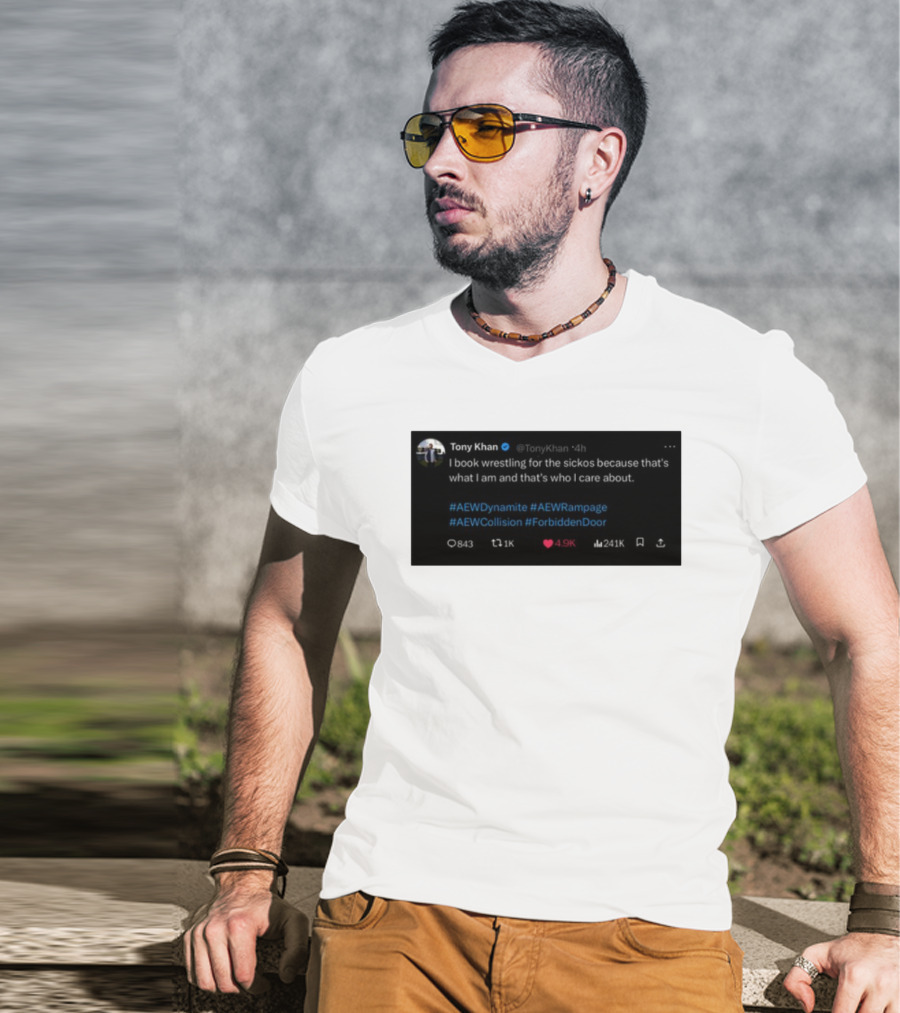 Tony Khan I Book Wrestling For The Sickos AEW Dynamite Rampage Collision Forbidden Door T-Shirt