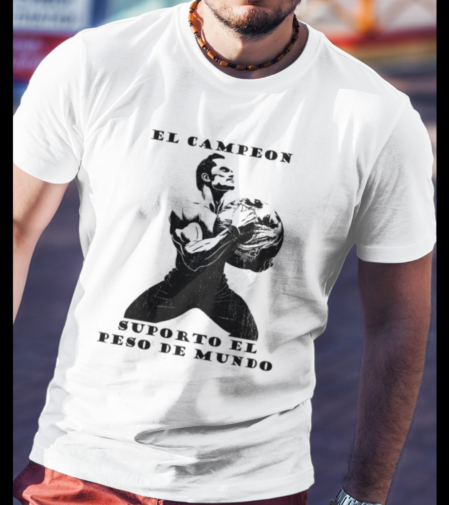 El Campeon Soporta El Peso De Mundo Fuerza Y Resistencia Muscular Hombre Poderoso T-Shirt