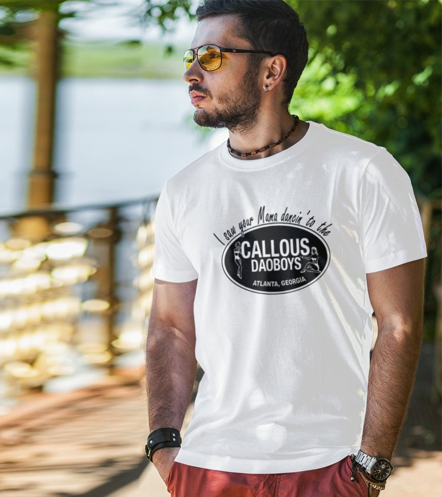 I Saw Your Mama Dancin To The Callous Daoboys Atlanta Georgia T-Shirt