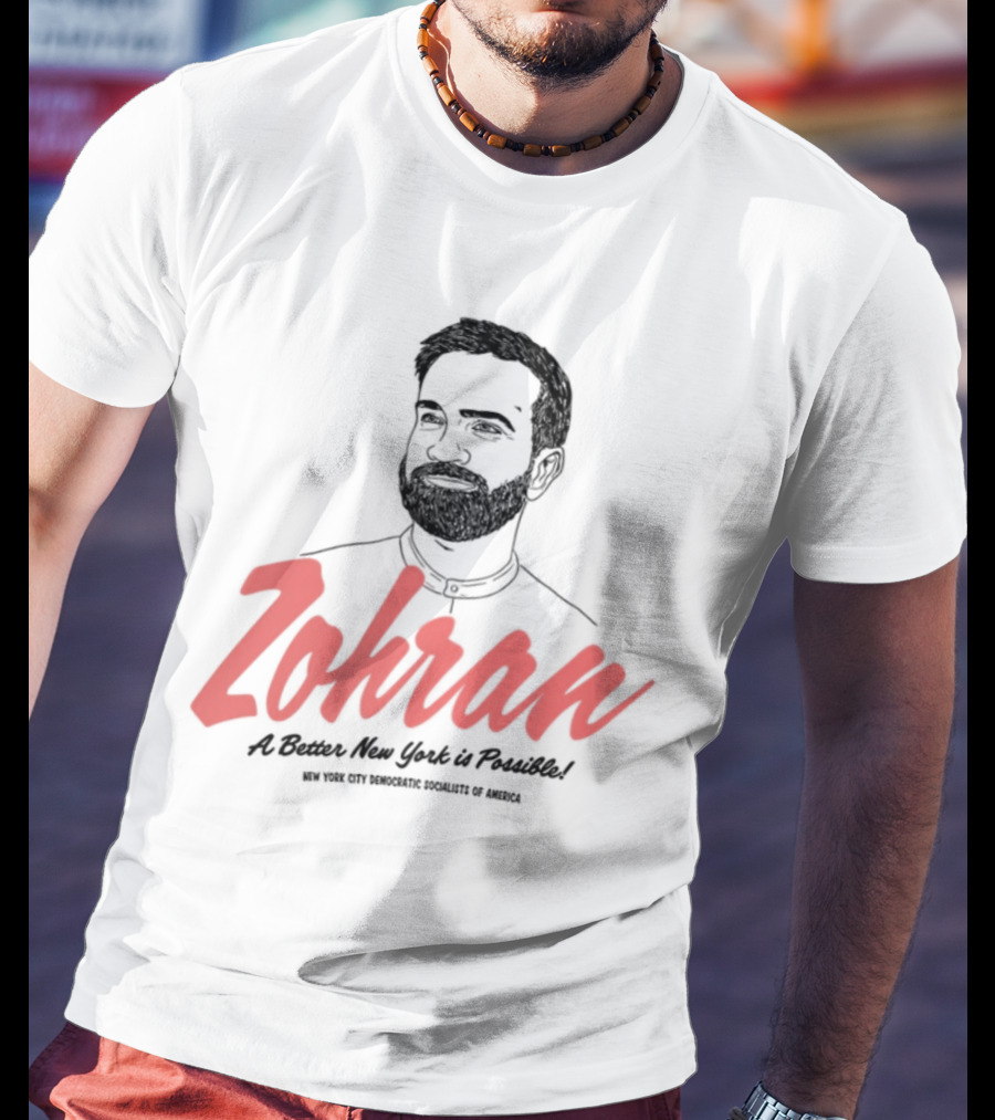Zohran A Better New York Is Possible New York City Democratic Socialists Of America T-Shirt