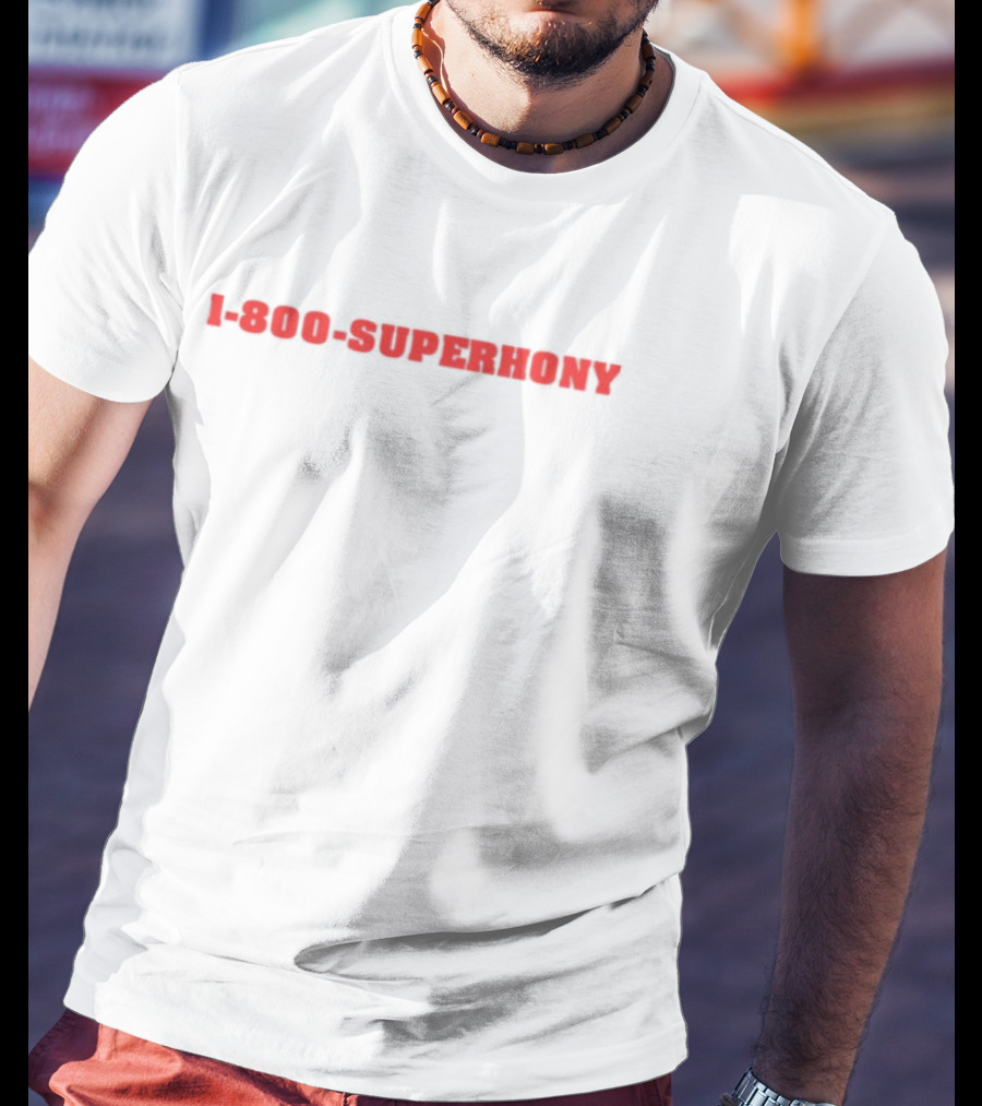 1 800 Superhony Bold Red Text T-Shirt