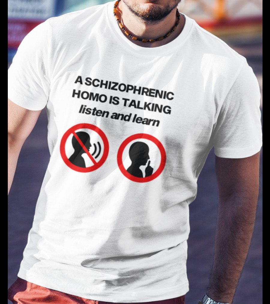 A Schizophrenic Homo Is Talking Listen And Learn LGBT Symbolism T-Shirt