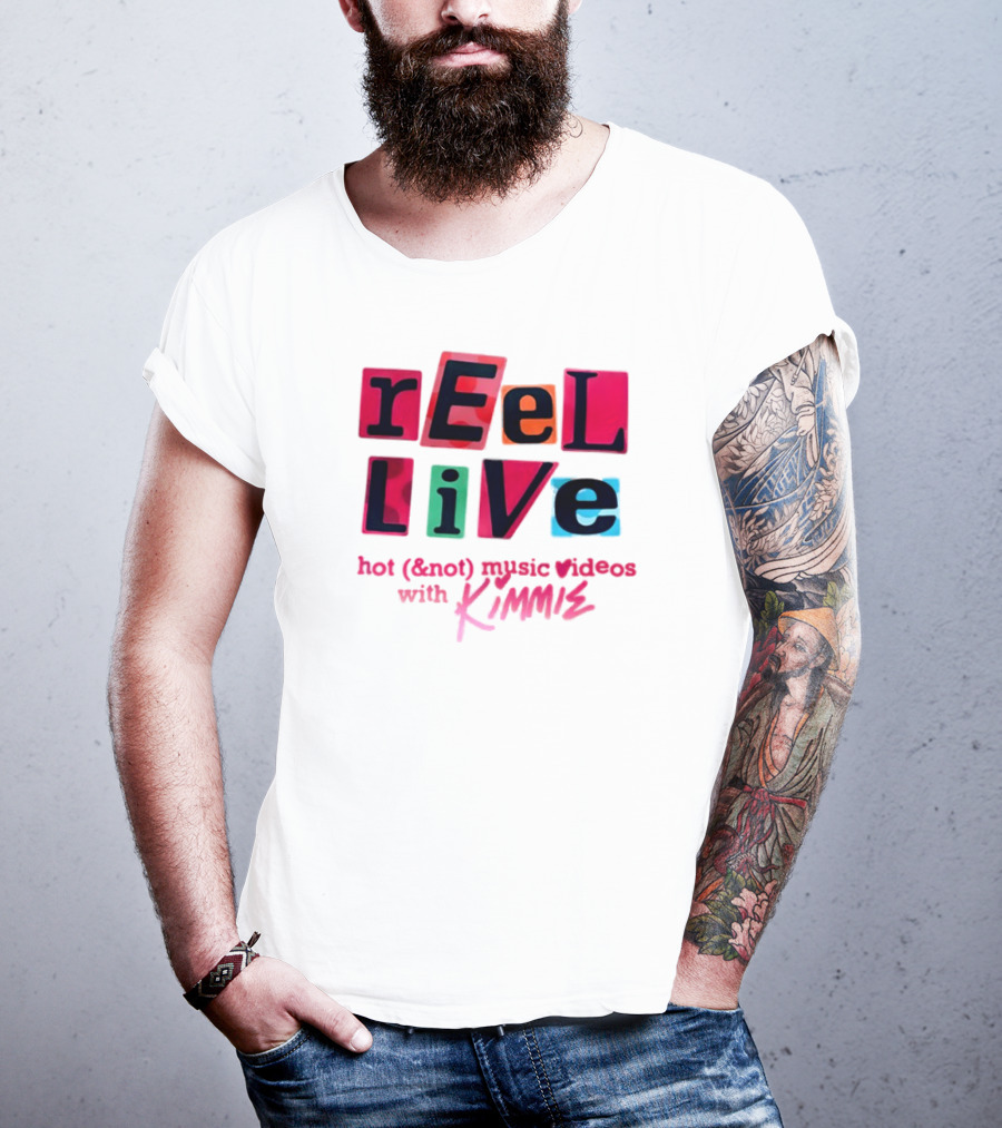 REEl LiVE Hot (<strong></strong>) Music Videos With KIMMIE T-Shirt